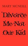 Divorce Me Not Our Kid