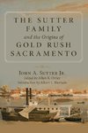 The Sutter Family and the Origins of Gold-Rush Sacramento
