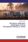 Ovulation induction techniques and its therapeutic efficacy in cattle