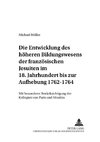 Die Entwicklung des höheren Bildungswesens der französischen Jesuiten im 18. Jahrhundert bis zur Aufhebung 1762-1764