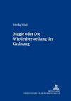 Magie oder: Die Wiederherstellung der Ordnung
