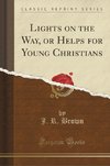 Brown, J: Lights on the Way, or Helps for Young Christians (