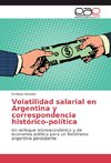 Volatilidad salarial en Argentina y correspondencia histórico-política