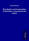Über Medizin und Krankenpflege im Mittelalter in Schweizerischen Landen