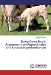 Dairy Cows Book: Assessment on Reproductive and Lactation performances
