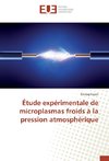 Étude expérimentale de microplasmas froids à la pression atmosphérique