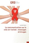 La communication sur le sida en Tunisie : messages et images