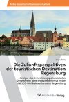Die Zukunftsperspektiven der touristischen Destination Regensburg