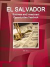 El Salvador Business and Investment Opportunities Yearbook Volume 1 Strategic, Practical Information and Opportunities