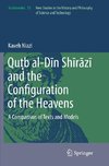 Qu¿b al-D¿n Sh¿r¿z¿ and the Configuration of the Heavens