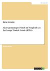 Aktiv gemanagte Fonds im Vergleich zu Exchange Traded Funds (ETFs)