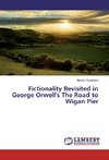 Fictionality Revisited in George Orwell's The Road to Wigan Pier