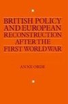 British Policy and European Reconstruction After the First World War