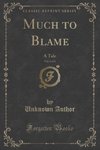 Author, U: Much to Blame, Vol. 3 of 3