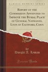Lyman, D: Report of the Commission Appointed to Improve the