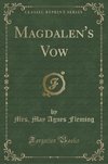 Fleming, M: Magdalen's Vow (Classic Reprint)