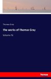 The works of Thomas Gray