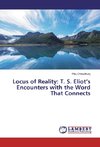 Locus of Reality: T. S. Eliot's Encounters with the Word That Connects