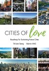 Siang, T:  Cities Of Love: Roadmap For Sustaining Future Cit