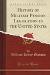 Glasson, W: History of Military Pension Legislation in the U