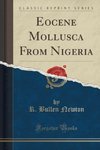 Newton, R: Eocene Mollusca From Nigeria (Classic Reprint)