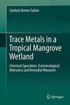 Sarkar, S: Trace metals in a Tropical Mangrove Wetland