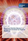 Quantum Particle-Waves in a Combined Universe by General Relativity