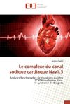 Le complexe du canal sodique cardiaque Nav1.5