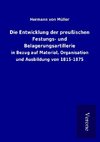 Die Entwicklung der preußischen Festungs- und Belagerungsartillerie
