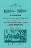 The Narragansett Historical Register, A Magazine Devoted to the Antiquities, Genealogy and Historical Matter Illustrating the History of the Narragansett Country, or Southern Rhode Island. A Record of Measures and of Men for Twelve Full Score Years and Te