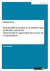 Sprachpolitik in Imperien. Germanisierung in Preußen und in der Österreichisch-Ungarischen Monarchie im 19. Jahrhundert