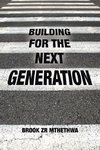 BUILDING FOR THE NEXT GENERATION