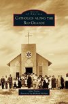 Catholics Along the Rio Grande