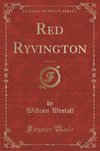Westall, W: Red Ryvington, Vol. 2 of 3 (Classic Reprint)