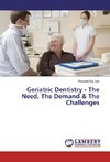 Geriatric Dentistry - The Need, The Demand & The Challenges