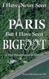 I Have Never Seen Paris but I Have Seen Bigfoot