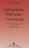 Lügensprecher - Ehebrecher - Mordstecher