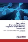 Fabrication, Characterization and Properties of Multiferroic Compounds