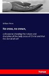No cross, no crown,