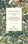 The Perfect Garden - How to Keep it Beautiful and Fruitful - With Practical Hints on Economical Management and the Culture of all the Principal Flowers, Fruits and Vegetables