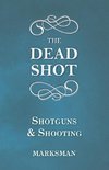 The Dead Shot - Shotguns and Shooting