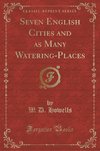 Howells, W: Seven English Cities and as Many Watering-Places