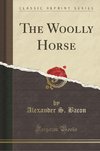 Bacon, A: Woolly Horse (Classic Reprint)