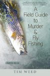 A Field Guide to Murder & Fly Fishing