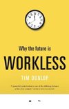 Dunlop, T:  Why the future is workless