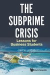 Perez, L:  Subprime Crisis, The: Lessons For Business Studen