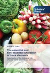 The essential and non-essential character of trace elements