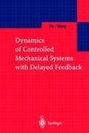 Dynamics of Controlled Mechanical Systems with Delayed Feedback