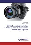 Clinical photography for orthodontics : A systematic review and update