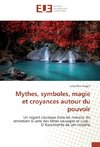 Mythes, symboles, magie et croyances autour du pouvoir